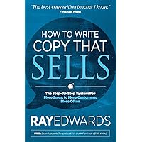 How to Write Copy That Sells: The Step-By-Step System for More Sales, to More Customers, More Often How to Write Copy That Sells: The Step-By-Step System for More Sales, to More Customers, More Often Paperback Kindle Audible Audiobook Hardcover Audio CD