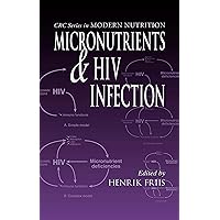 Micronutrients and HIV Infection (Modern Nutrition) Micronutrients and HIV Infection (Modern Nutrition) Kindle Hardcover