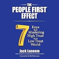 The People First Effect: 7 Keys for Mastering High Trust in a Low Trust World The People First Effect: 7 Keys for Mastering High Trust in a Low Trust World Audible Audiobook Hardcover Kindle
