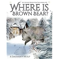 Where is Brown Bear?: An r sound book for children 4-8 Where is Brown Bear?: An r sound book for children 4-8 Kindle Paperback
