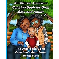 An African American Coloring Book for Girls, Boys, and Adults: The Drice Family and Grandma’s Music Boxes