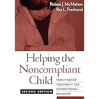 Helping the Noncompliant Child: Family-Based Treatment for Oppositional Behavior Helping the Noncompliant Child: Family-Based Treatment for Oppositional Behavior Paperback Kindle Hardcover