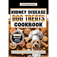 Kidney Disease Dog Treats Cookbook: A Comprehensive Guide to Healthy Homemade Food and Snacks For Improved Canine Kidney Function with Delicious Vet-approved ... (EASY HEALTY HOMEMADE DOG TREATS RECIPES) Kidney Disease Dog Treats Cookbook: A Comprehensive Guide to Healthy Homemade Food and Snacks For Improved Canine Kidney Function with Delicious Vet-approved ... (EASY HEALTY HOMEMADE DOG TREATS RECIPES) Kindle Paperback
