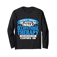 Helps You Walk With Clothes On Funny Occupational Therapy Long Sleeve T-Shirt