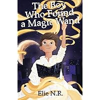 The Boy Who Found a Magic Wand The Boy Who Found a Magic Wand Paperback Kindle