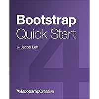 Bootstrap 4 Quick Start: Responsive Web Design and Development Basics for Beginners (Bootstrap 4 Tutorial Book 1) Bootstrap 4 Quick Start: Responsive Web Design and Development Basics for Beginners (Bootstrap 4 Tutorial Book 1) Kindle Paperback