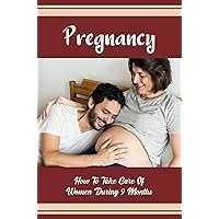 Pregnancy: How To Take Care Of Women During 9 Months