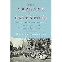 The Orphans of Davenport: Eugenics, the Great Depression, and the War over Children's Intelligence The Orphans of Davenport: Eugenics, the Great Depression, and the War over Children's Intelligence Hardcover Kindle Audible Audiobook Audio CD