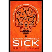 Eating Yourself Sick: How To Stop Obesity, Fatty Liver, And Diabetes From Killing You And Your Family Eating Yourself Sick: How To Stop Obesity, Fatty Liver, And Diabetes From Killing You And Your Family Hardcover Audible Audiobook Kindle