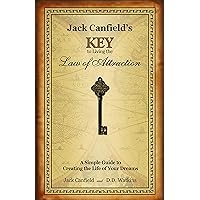 Jack Canfield's Key to Living the Law of Attraction: A Simple Guide to Creating the Life of Your Dreams Jack Canfield's Key to Living the Law of Attraction: A Simple Guide to Creating the Life of Your Dreams Hardcover Audible Audiobook Kindle Paperback