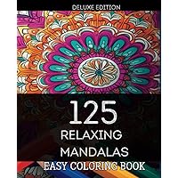 125 RELAXING MANDALAS EASY COLORING BOOK: SIMPLE MANDALAS TO COLOR, FOR ALL AGES , DELUXE EDITION