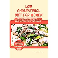 Low Cholesterol Diet For Women: 20 Quick And Easy Recipes To Improve Heart Health, Reduce Bad Fats, And Lower High Cholesterol (Cooking for Optimal Health Book 22)
