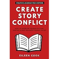 Create Story Conflict: How to increase tension in your writing & keep readers turning pages (Creative Academy Guides for Writers)