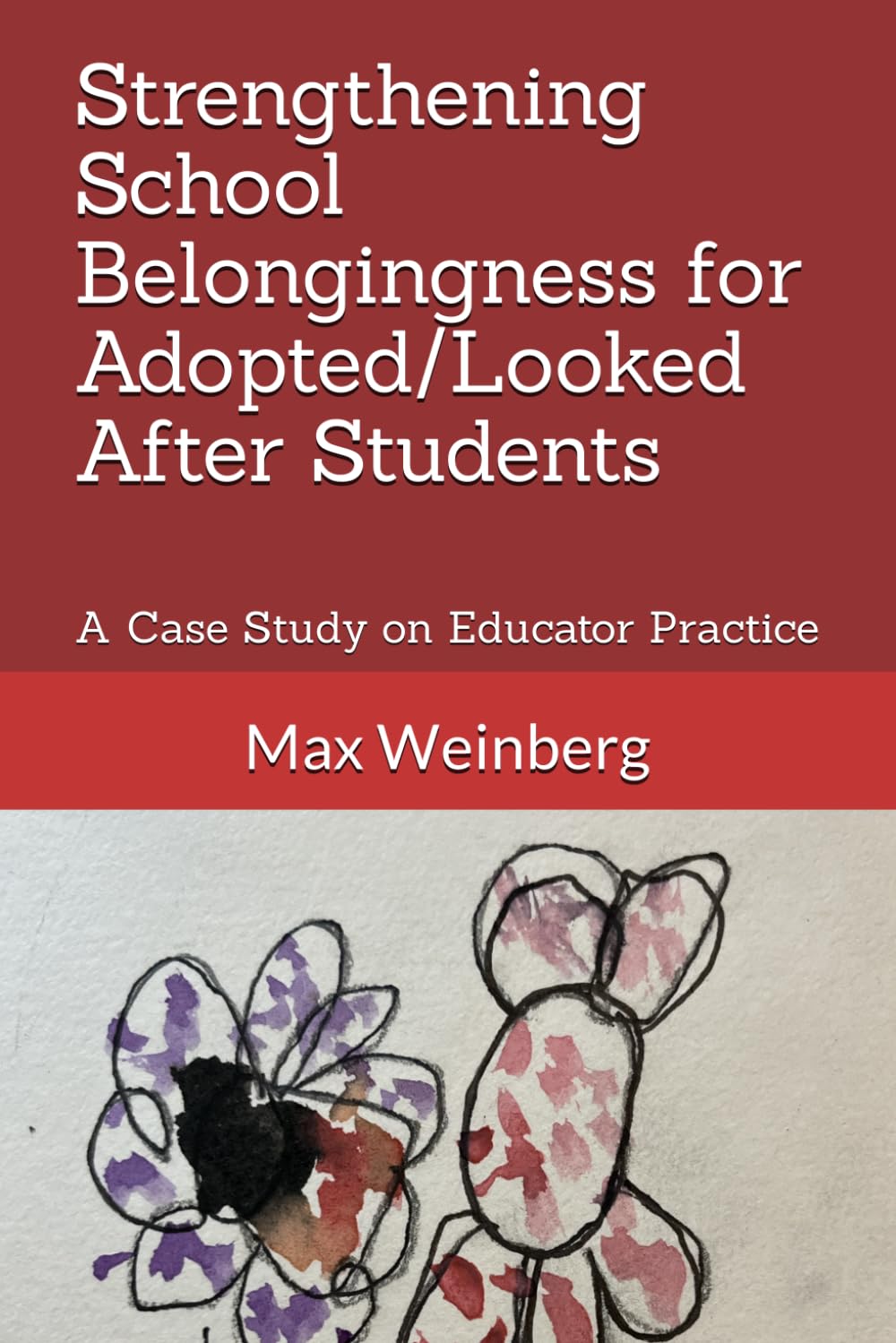 Strengthening School Belongingness for Adopted/Looked After Students: A Case Study on Educator Practice