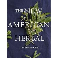 The New American Herbal: An Herb Gardening Book