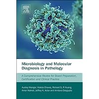 Microbiology and Molecular Diagnosis in Pathology: A Comprehensive Review for Board Preparation, Certification and Clinical Practice Microbiology and Molecular Diagnosis in Pathology: A Comprehensive Review for Board Preparation, Certification and Clinical Practice Paperback Kindle