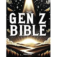 The Gen Z Bible: Translations of the Most Interesting Stories of the Old and New Testament | Empowering the New Generations with Biblical Lesson for a Brighter Tomorrow