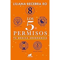 Los 5 permisos: Tu mágica abundancia / The 5 Consents. Your Magical Abundance (Spanish Edition) Los 5 permisos: Tu mágica abundancia / The 5 Consents. Your Magical Abundance (Spanish Edition) Paperback Kindle
