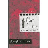 The Stuff of Fiction: Advice on Craft The Stuff of Fiction: Advice on Craft Paperback Kindle