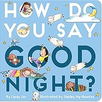 How Do You Say Good Night? How Do You Say Good Night? Board book Kindle