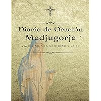 DIARIO DE ORACIÓN MEDJUGORJE: 100 Páginas de Autoexpresión Espiritua - Original (Spanish Edition)