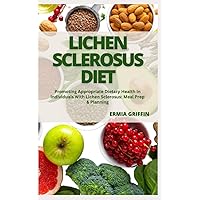 LICHEN SCLEROSUS DIET: Promoting Appropriate Dietary Health In Individuals With Lichen Sclerosus: Meal Prep & Planning