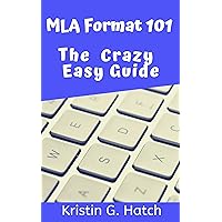 MLA Format 101: How to Format Your MLA Paper, Create Your Works Cited page & Master MLA In Text Citations Fast - MLA Help for Beginners: (MLA Format 7th ... (Crazy Easy Guide Student Success Series) MLA Format 101: How to Format Your MLA Paper, Create Your Works Cited page & Master MLA In Text Citations Fast - MLA Help for Beginners: (MLA Format 7th ... (Crazy Easy Guide Student Success Series) Kindle