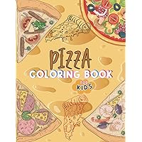 Pizza Coloring Book for Kids: Delicious Pizza Pie Activity Pages for Children of All Ages. Unique Illustrations with Black White Pages for Mindfulness Stress Relief and Relaxation