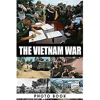 The Vietnam War Photo Book: Awesome Images And Cover Of Wartime For Decoration | Perfect Gift For Special Occasions