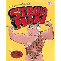 Strong Man: The Story of Charles Atlas Strong Man: The Story of Charles Atlas Paperback Kindle Hardcover