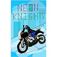 Neon Knights: A Far-Future Novel in the Zeta Galaxy Neon Knights: A Far-Future Novel in the Zeta Galaxy Kindle Paperback