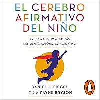 El cerebro afirmativo del niño [Yes Brain]: Ayuda a tu hijo a ser más resiliente, autónomo y creativo [Help Your Child to Be More Resilient, Autonomous and Creative] El cerebro afirmativo del niño [Yes Brain]: Ayuda a tu hijo a ser más resiliente, autónomo y creativo [Help Your Child to Be More Resilient, Autonomous and Creative] Audible Audiobook Paperback Kindle Mass Market Paperback