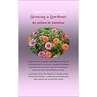 Growing a Gardener: A picture perfect painting from seeds to blossoms in one season (Chapbooks by Ginkgo Publishing... Selections from The World is a Handkerchief: ... of stories by new authors from aroun) Growing a Gardener: A picture perfect painting from seeds to blossoms in one season (Chapbooks by Ginkgo Publishing... Selections from The World is a Handkerchief: ... of stories by new authors from aroun) Kindle Paperback