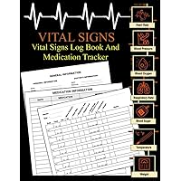 Vital Signs Log Book And Medication Tracker: Perfect for Health Monitoring Record Log for Blood Pressure, Blood Sugar, Heart Pulse Rate, Breathing ... Temperature & Weight, Large Print 120 Pages