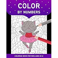 Color By Numbers Coloring Book For Kids Ages 8-12: A Fun Kids Coloring Book With a Wide Variety of Themes: Cute Animals, Princess, Unicorn, Mermaid, and More