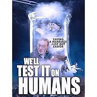 We'll Test it on Humans