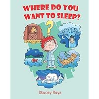 Where Do You Want To Sleep?: Animal Bedtime Story for Kids Ages 5 - 8