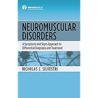 Neuromuscular Disorders: A Symptoms and Signs Approach to Differential Diagnosis and Treatment Neuromuscular Disorders: A Symptoms and Signs Approach to Differential Diagnosis and Treatment Kindle Paperback