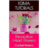 Decorative Heart Flowers: Crochet Pattern Decorative Heart Flowers: Crochet Pattern Kindle