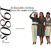 Fashionable Clothing from the Sears Catalogs: Mid-1980s Fashionable Clothing from the Sears Catalogs: Mid-1980s Paperback