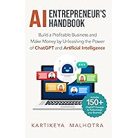 AI Entrepreneur’s Handbook: Build a Profitable Business and Make Money by Unleashing the Power of ChatGPT and Artificial Intelligence (Includes 150+ ChatGPT prompts to turbocharge your business) AI Entrepreneur’s Handbook: Build a Profitable Business and Make Money by Unleashing the Power of ChatGPT and Artificial Intelligence (Includes 150+ ChatGPT prompts to turbocharge your business) Kindle Paperback Hardcover Audible Audiobook