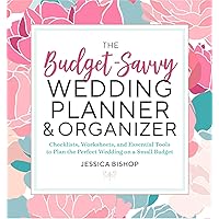 The Budget-Savvy Wedding Planner & Organizer: Checklists, Worksheets, and Essential Tools to Plan the Perfect Wedding on a Small Budget The Budget-Savvy Wedding Planner & Organizer: Checklists, Worksheets, and Essential Tools to Plan the Perfect Wedding on a Small Budget Paperback Kindle Spiral-bound