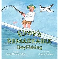 Elroy's Remarkable Day Fishing Elroy's Remarkable Day Fishing Hardcover Paperback