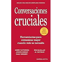 Conversaciones Cruciales - Tercera Edición revisada: Herramientas para comunicar mejor cuando más se necesita (Spanish Edition) Conversaciones Cruciales - Tercera Edición revisada: Herramientas para comunicar mejor cuando más se necesita (Spanish Edition) Paperback Kindle