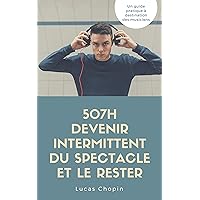 507h Comment devenir intermittent et le Rester: (musicien intermittent du spectacle, vivre de la musique) (French Edition)