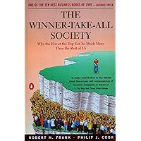 The Winner-Take-All Society: Why the Few at the Top Get So Much More Than the Rest of Us The Winner-Take-All Society: Why the Few at the Top Get So Much More Than the Rest of Us Paperback Hardcover