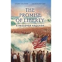 The Promise of Liberty: A Passover Haggada (Hebrew and English Edition)