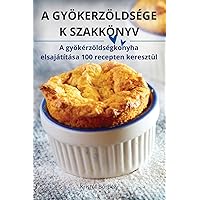 A Gyökerzöldsége K Szakkönyv (Hungarian Edition)