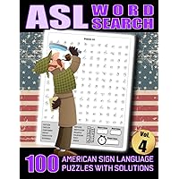 ASL Word Search - 100 American Sign Language Puzzles With Solutions Vol 4: Large Print Fingerspelling Alphabet Games Book For Adults - Perfect ASL Gift For Beginners or Fluent Signers