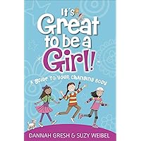 It's Great to Be a Girl!: A Guide to Your Changing Body (True Girl) It's Great to Be a Girl!: A Guide to Your Changing Body (True Girl) Paperback